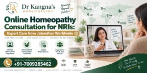 Online Homeopathy Consultation for NRIs: Expert Care from Jalandhar Worldwide